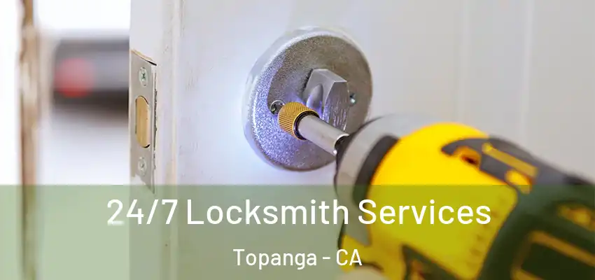 24/7 Locksmith Services Topanga - CA