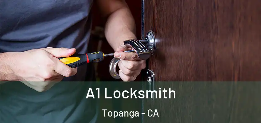  A1 Locksmith Topanga - CA