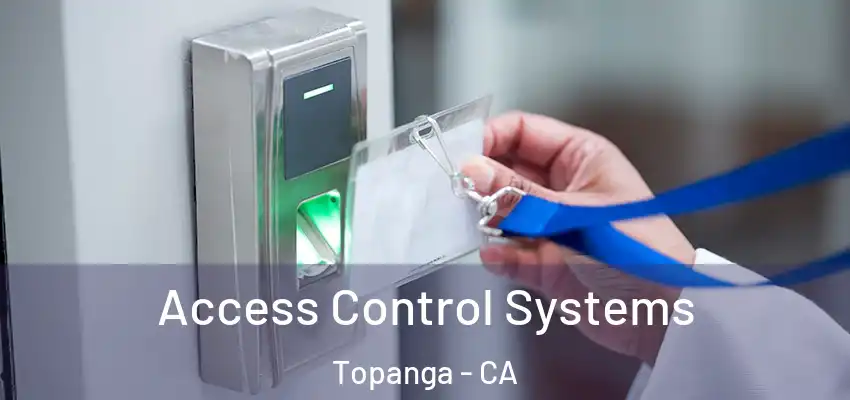  Access Control Systems Topanga - CA