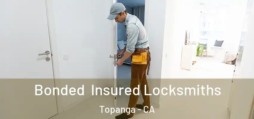  Bonded Insured Locksmiths Topanga - CA