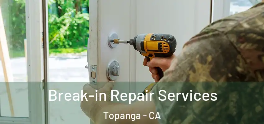  Break-in Repair Services Topanga - CA
