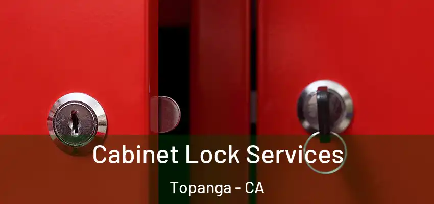  Cabinet Lock Services Topanga - CA