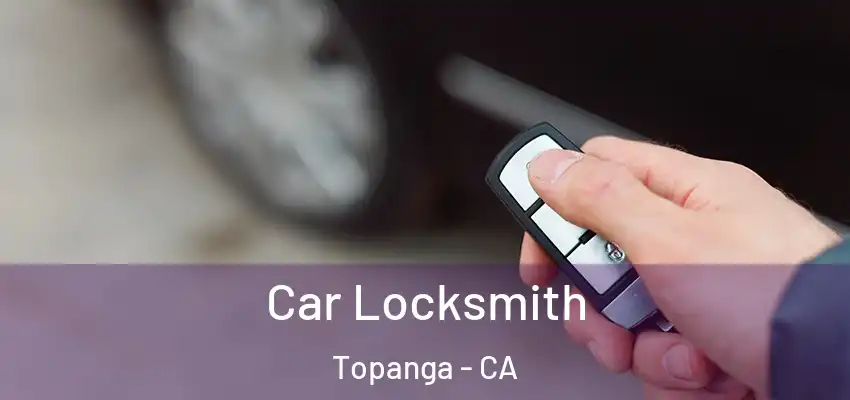  Car Locksmith Topanga - CA