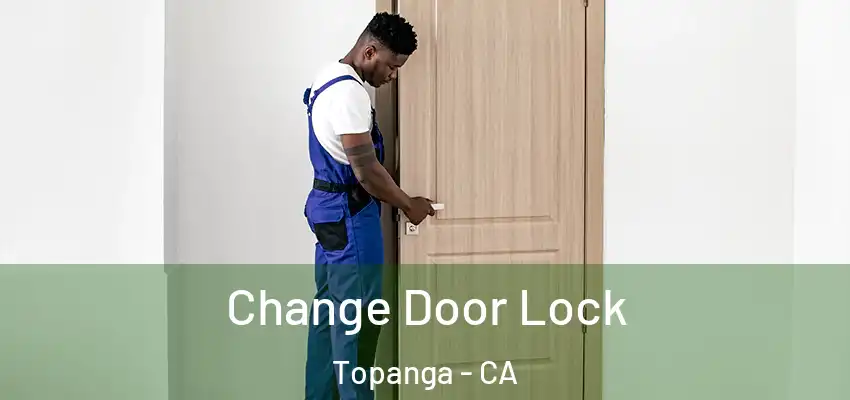  Change Door Lock Topanga - CA