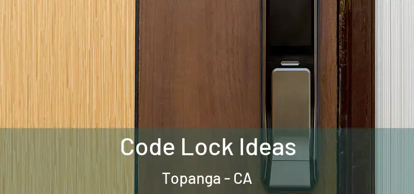  Code Lock Ideas Topanga - CA