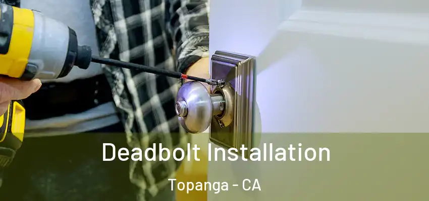  Deadbolt Installation Topanga - CA