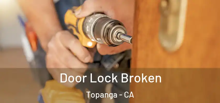  Door Lock Broken Topanga - CA