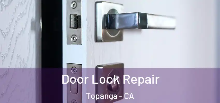  Door Lock Repair Topanga - CA
