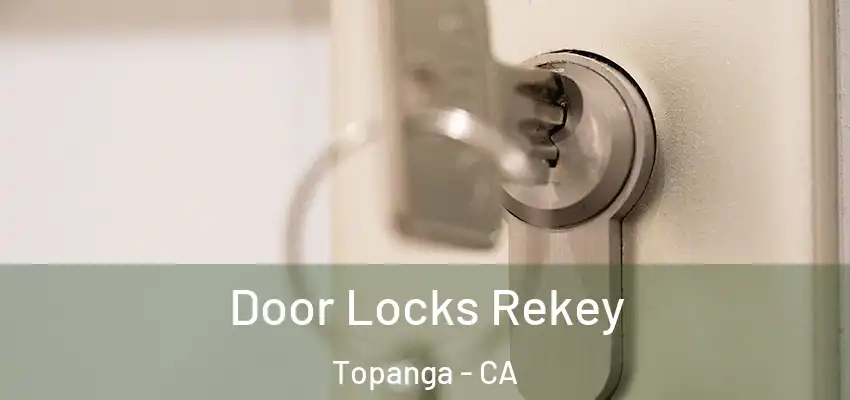  Door Locks Rekey Topanga - CA
