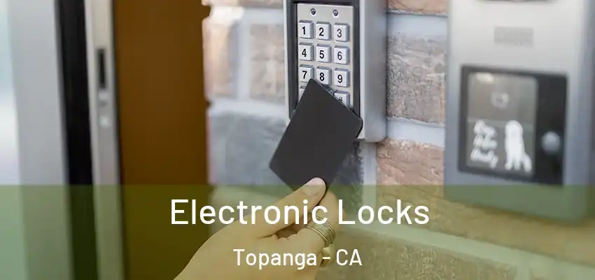  Electronic Locks Topanga - CA