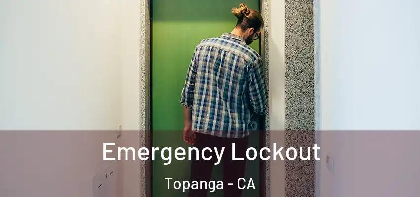  Emergency Lockout Topanga - CA