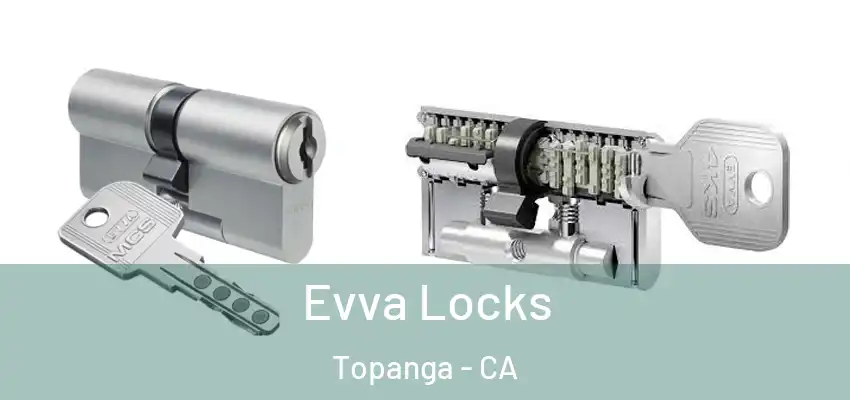 Evva Locks Topanga - CA