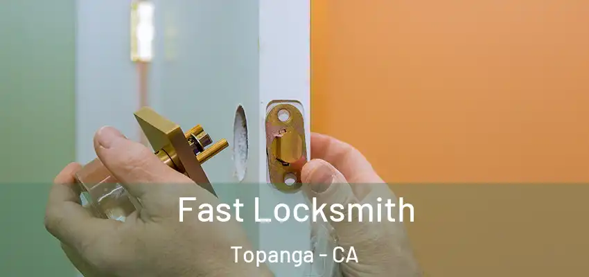  Fast Locksmith Topanga - CA