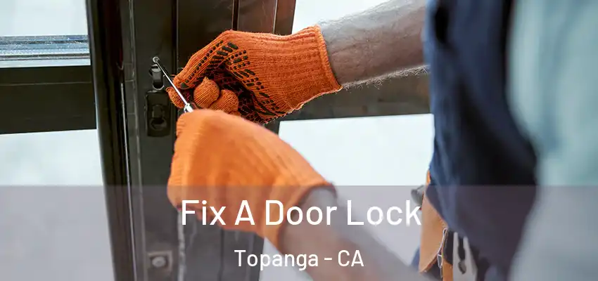  Fix A Door Lock Topanga - CA