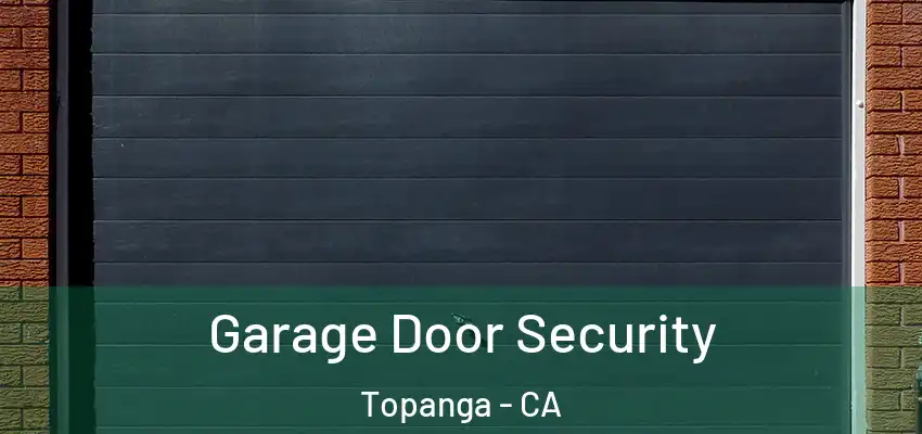  Garage Door Security Topanga - CA
