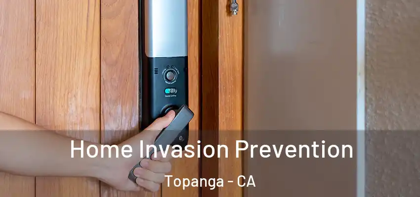  Home Invasion Prevention Topanga - CA