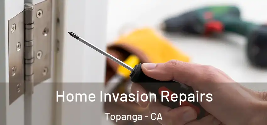  Home Invasion Repairs Topanga - CA