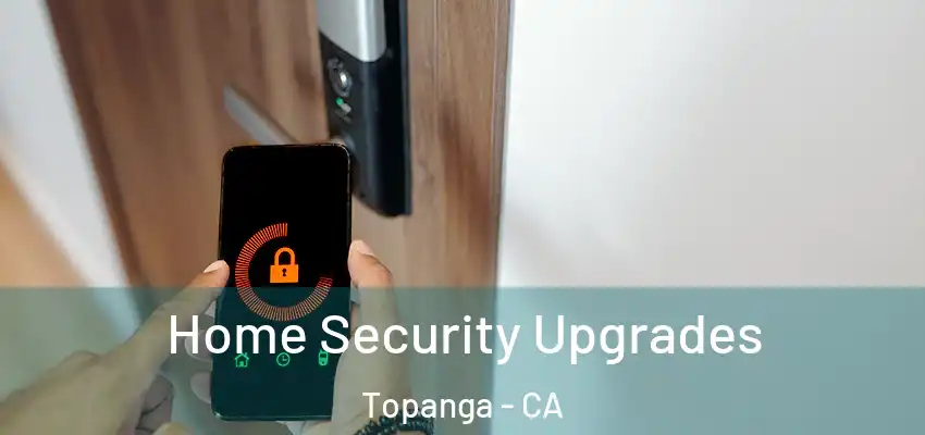  Home Security Upgrades Topanga - CA