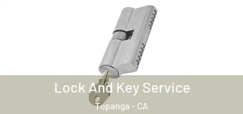  Lock And Key Service Topanga - CA