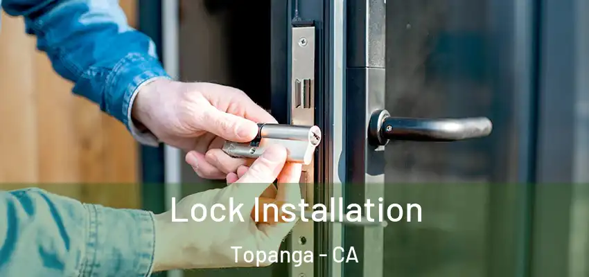  Lock Installation Topanga - CA