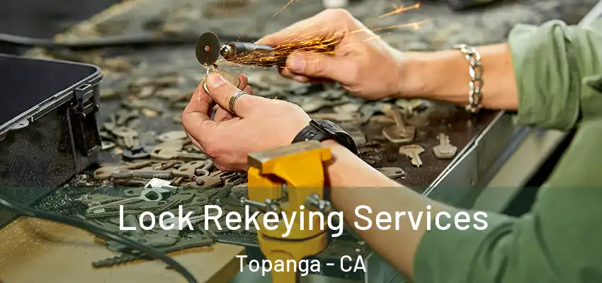  Lock Rekeying Services Topanga - CA
