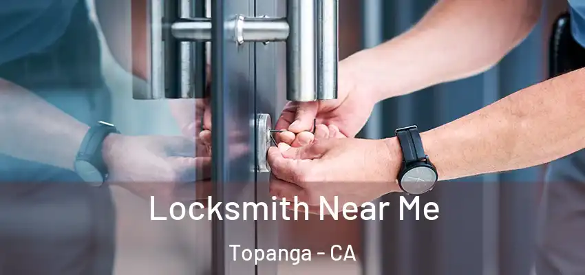  Locksmith Near Me Topanga - CA