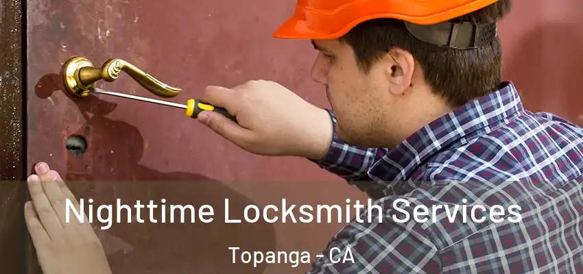  Nighttime Locksmith Services Topanga - CA