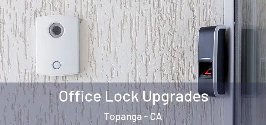  Office Lock Upgrades Topanga - CA