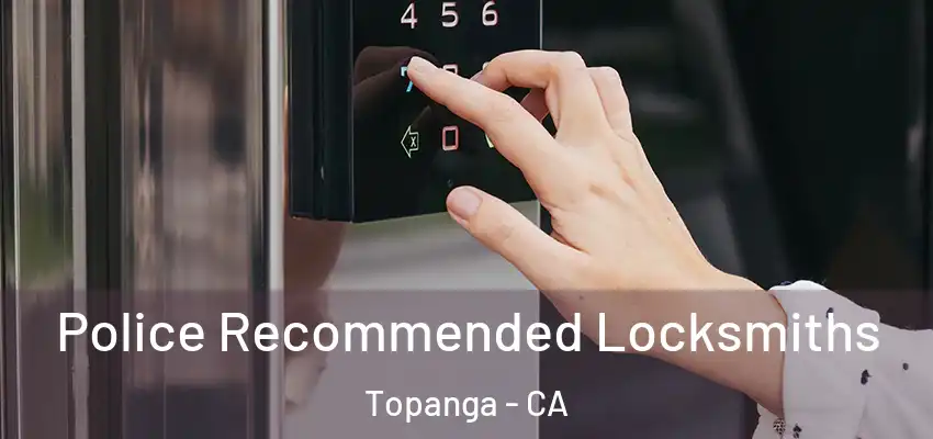 Police Recommended Locksmiths Topanga - CA