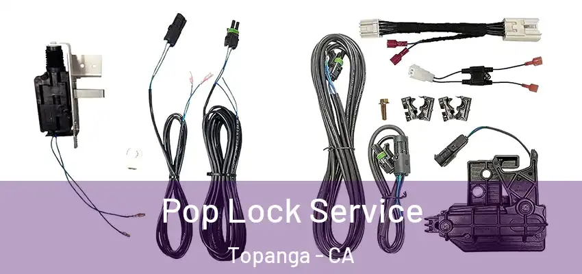  Pop Lock Service Topanga - CA
