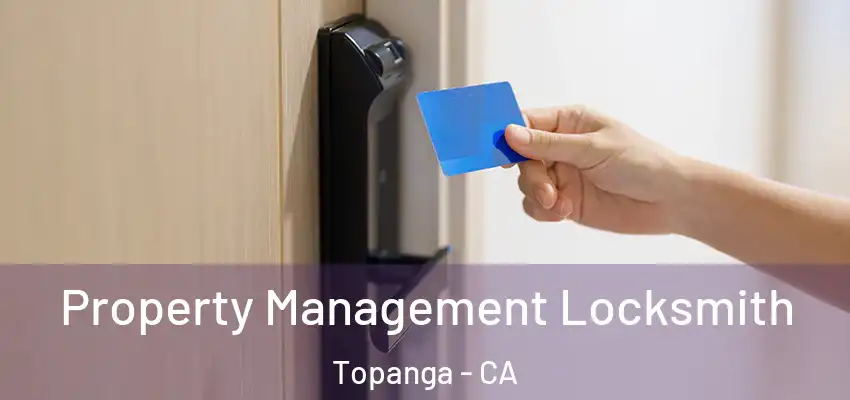  Property Management Locksmith Topanga - CA