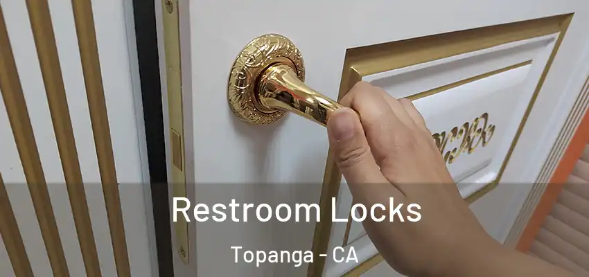  Restroom Locks Topanga - CA