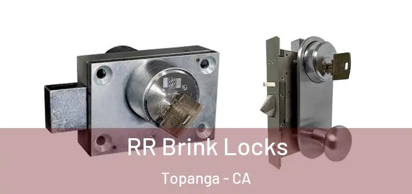  RR Brink Locks Topanga - CA