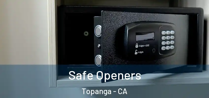  Safe Openers Topanga - CA
