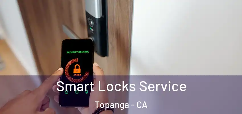  Smart Locks Service Topanga - CA