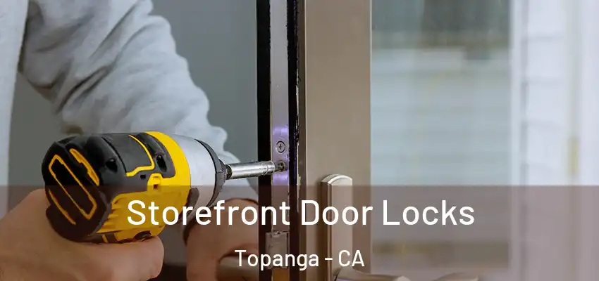  Storefront Door Locks Topanga - CA