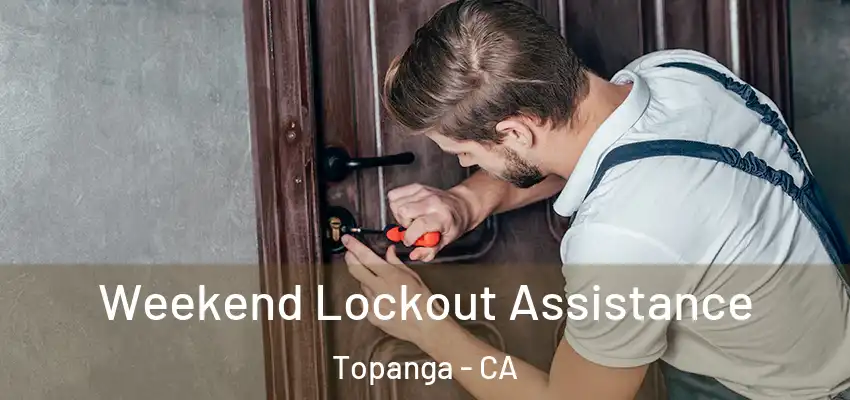  Weekend Lockout Assistance Topanga - CA
